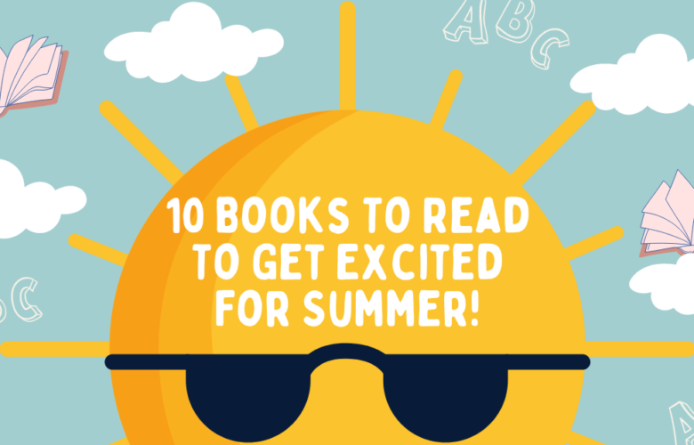 10 Great Books To Get Excited For Summer