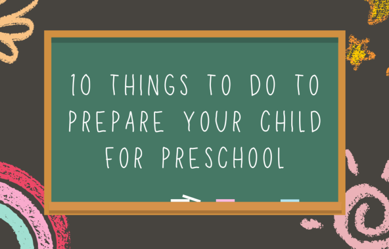 10 Things To Do To Prepare Your Child For Preschool