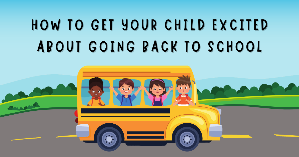 How To Get Your Child Excited About Going Back To School