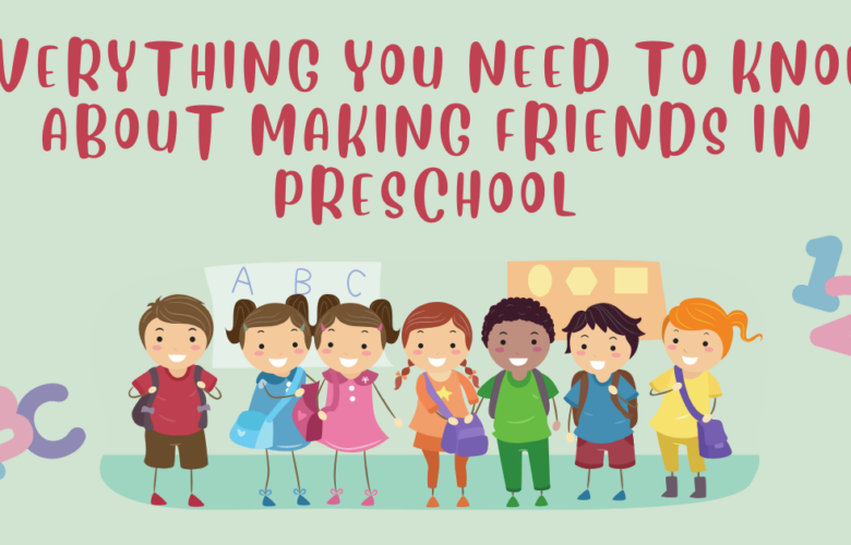 Everything You Need To Know About Making Friends In Preschool