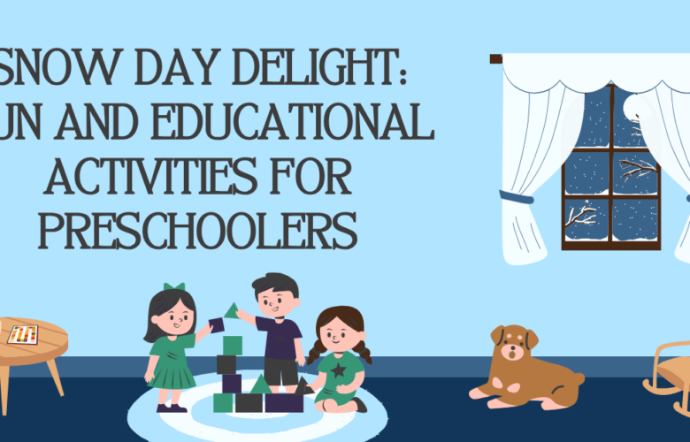 Snow Day Delight: Fun and Educational Activities for Preschoolers